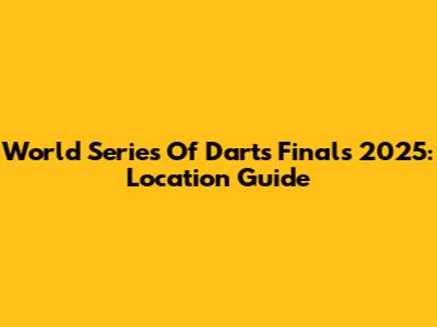 World Series Of Darts Finals 2025: Location Guide