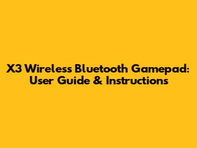 X3 Wireless Bluetooth Gamepad: User Guide & Instructions