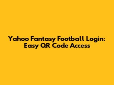 Yahoo Fantasy Football Login: Easy QR Code Access