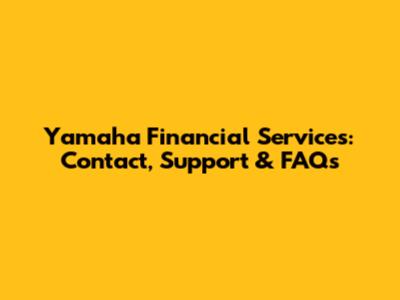 Yamaha Financial Services: Contact, Support & FAQs