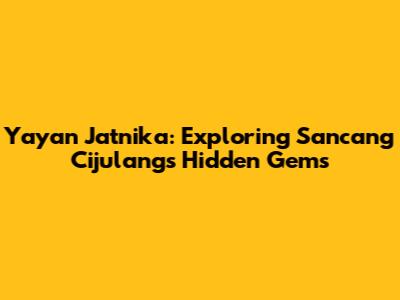 Yayan Jatnika: Exploring Sancang Cijulang's Hidden Gems
