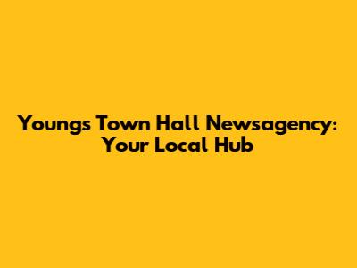 Young's Town Hall Newsagency: Your Local Hub