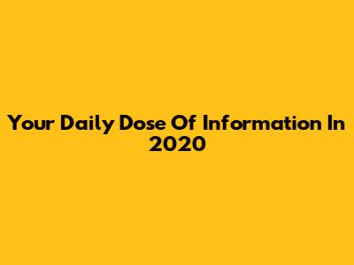 Your Daily Dose Of Information In 2020