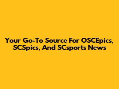Your Go-To Source For OSCEpics, SCSpics, And SCsports News