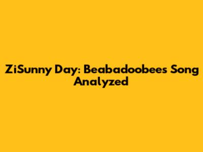 ZiSunny Day: Beabadoobee's Song Analyzed