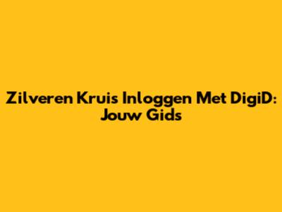 Zilveren Kruis Inloggen Met DigiD: Jouw Gids