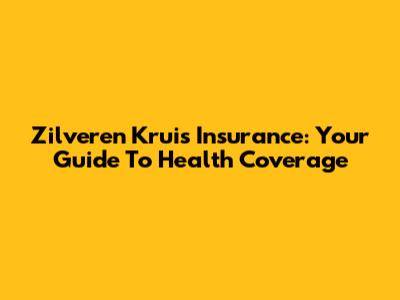 Zilveren Kruis Insurance: Your Guide To Health Coverage