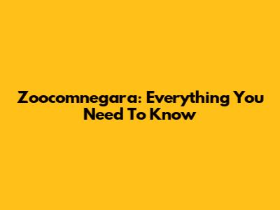 Zoocomnegara: Everything You Need To Know