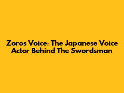 Zoro's Voice: The Japanese Voice Actor Behind The Swordsman